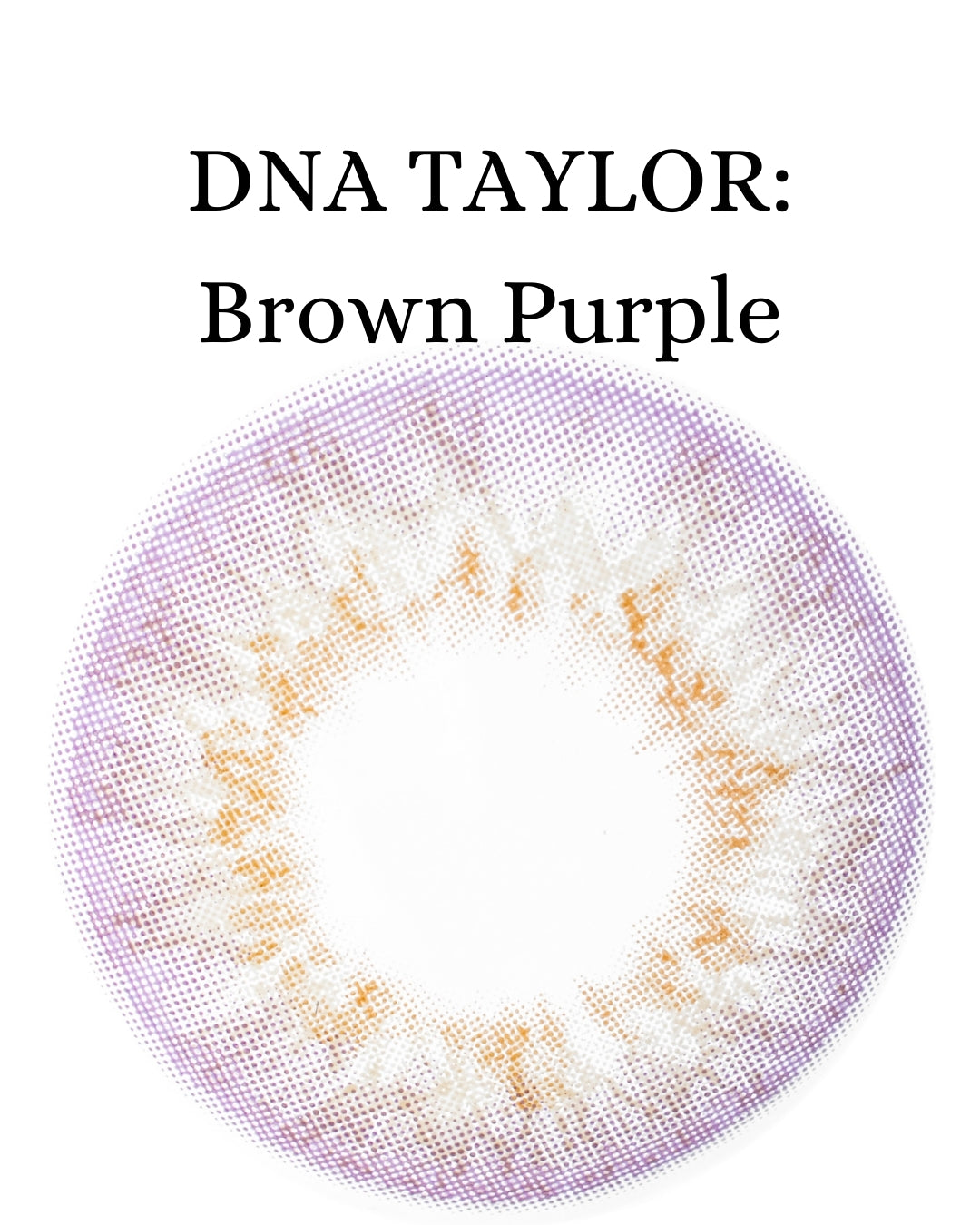 Violet Brown: DNA TAYLOR CAJA de 10 lentes