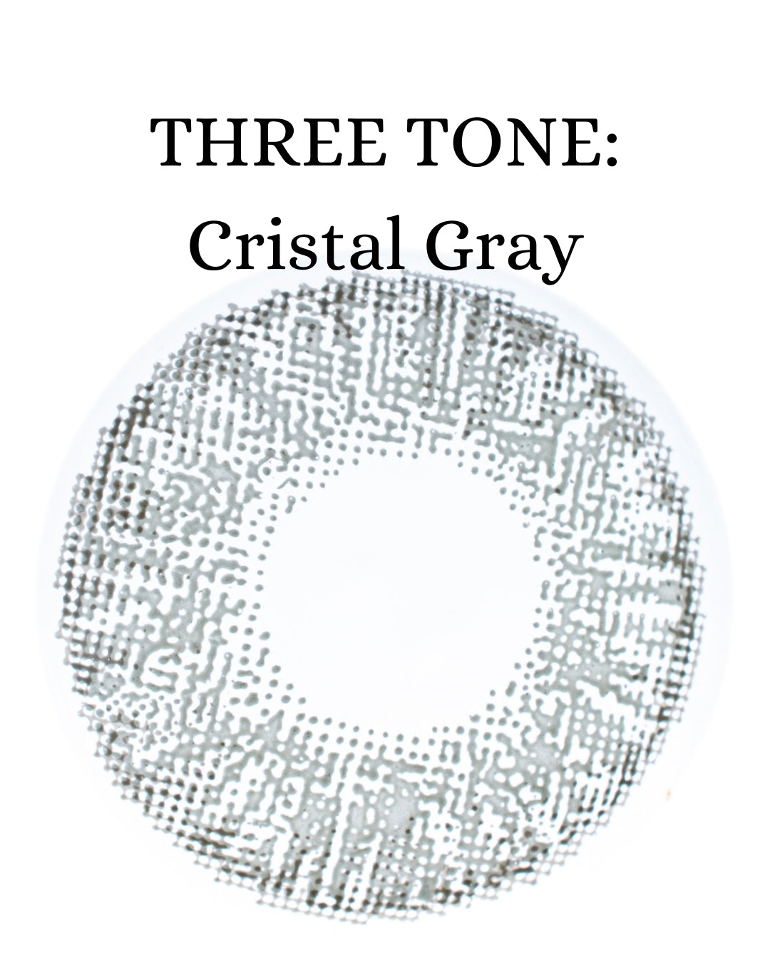 Gray Cristal: THREE TONE